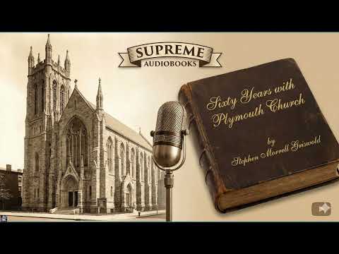 Sixty years with Plymouth Church by Stephen Morrell Griswold — free full audiobook