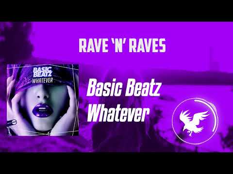 Basic Beatz - Whatever | Rave 'N' Raves