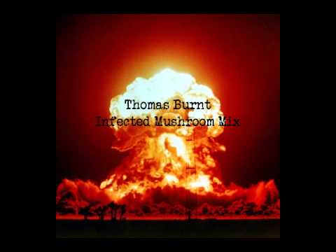 Thomas Burnt - Infected Mushroom Mix