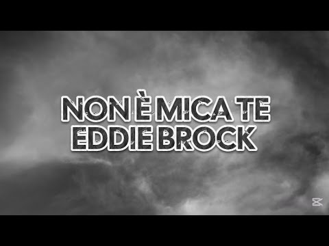 Non è mica te🎵 - Eddie Brock (testo)