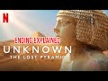 Netflix Documentary Unknown: The Lost Pyramid Explained
