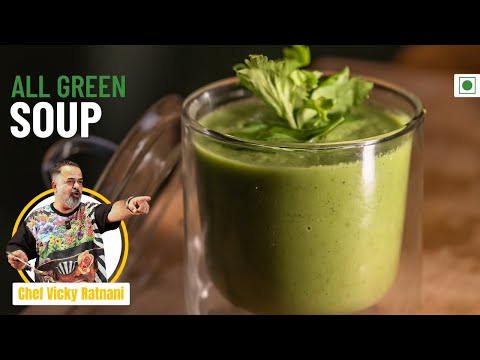 All Green Soup Recipe | Quick & Easy Green Soup | Best Health Beverage | Chef Vicky Ratnani