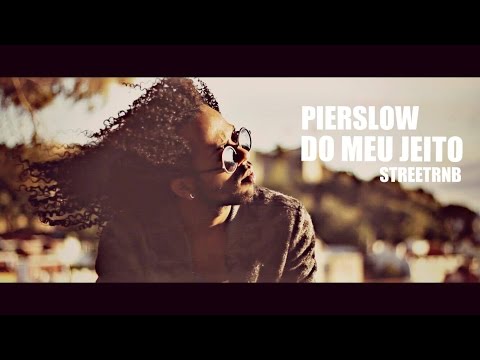 PierSlow - Do Meu Jeito  (Video Oficial)
