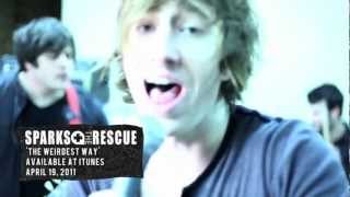 Sparks The Rescue "Weirdest Way" Promo