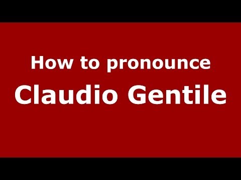 How to pronounce Claudio Gentile (Italian/Italy)  - PronounceNames.com
