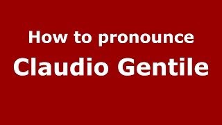 How to pronounce Claudio Gentile
