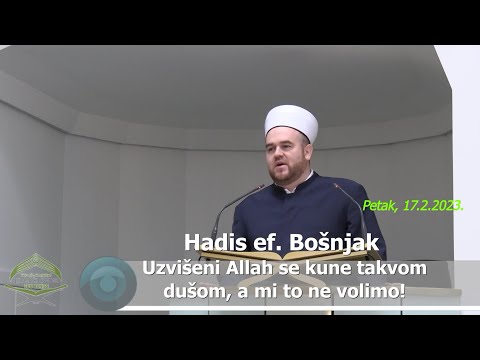 Hadis ef. Bošnjak: "Uzvišeni Allah se kune takvom dušom, a mi to ne volimo!" (hutba 17.2.2023.)