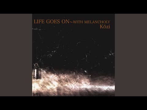 LIFE GOES ON～WITH MELANCHOLY