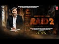 Raid 2 - Official Trailer | Ajay Devgan | Vaani Kapoor | Raj Kumar Gupta | 15th November Updates