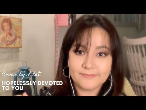 Hopelessly Devoted To You  (cover by Lilet)