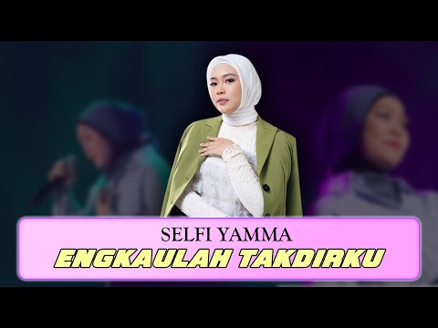 Selfi Yamma - Engkaulah Takdirku (Lirik)