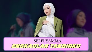 Download lagu Selfi Yamma - Engkaulah Takdirku (Lirik) mp3