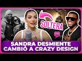 SANDRA BERROCAL DESMIENTE CAMBIÓ A CRAZY DESIGN POR UN MILLONARIO Y CONFIRMA ESTÁ SOLTERA