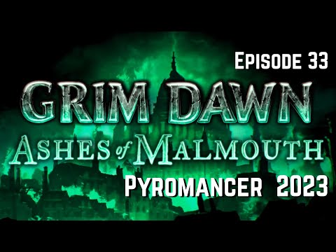 Grim Dawn (Episode 33) Pyromancer