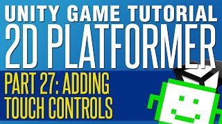 Adding Touch Screen Controls - Unity 2D Platformer Tutorial - Part 27