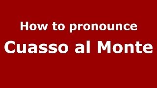 How to pronounce Cuasso Al Monte