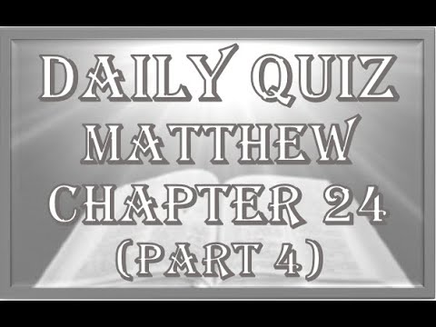 Matthew Chapter 24 - Part 4