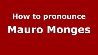 How to pronounce Mauro Monges