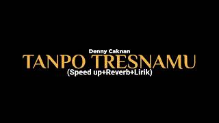 Download lagu TANPO TRESNAMU-Denny Caknan (Speed up Reverb Lirik) viral tiktok mp3