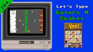Let’s Type Gators N Snakes – Commodore 64 Type-In from Ahoy! (August 1985)