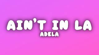 Download lagu ADÉLA - Ain't In LA (Lyrics) mp3