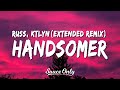 Russ Handsomer Extended Remix Ft Ktlyn