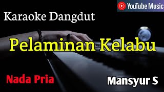 Download lagu PELAMINAN KELABU || Karaoke Mansyur S Organ Tunggal  mp3