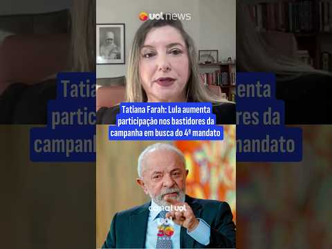 Tatiana Farah: Lula aumenta participação nos bastidores da campanha em busca do 4º mandato
