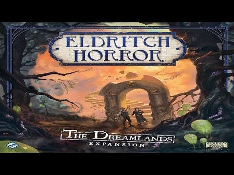 No Runthrough Review: Eldritch Horror - The Dreamlands