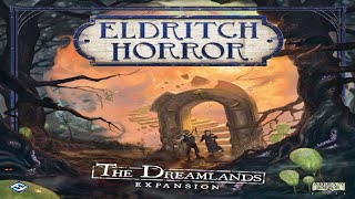 Eldritch Horror: The Dreamlands - Discussion