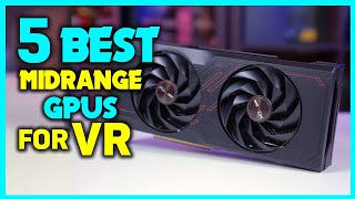 ✅Top 5 VR Graphics Cards for 2026: Smooth PCVR on a Budget!