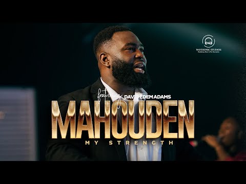 MAHOUDEN (MY STRENGTH) FT DAVID EDEM ADAMS