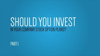 Should You Invest in Your Company Stock Options? - Part 1