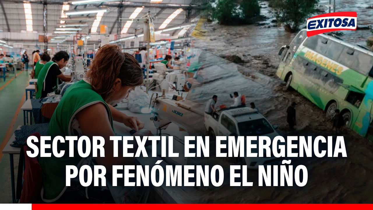 🔴🔵 Sector textil en emergencia por el fenómeno de El Niño