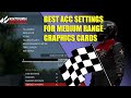 Best ACC Settings For Medium Range Graphics Cards