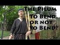 The Roman Pilum & Angon : To Bend or Not to Bend?