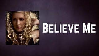 Ellie Goulding - Believe Me (Lyrics)