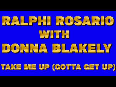 Ralphi Rosario With Donna Blakely - Take Me Up (Gotta Get Up)