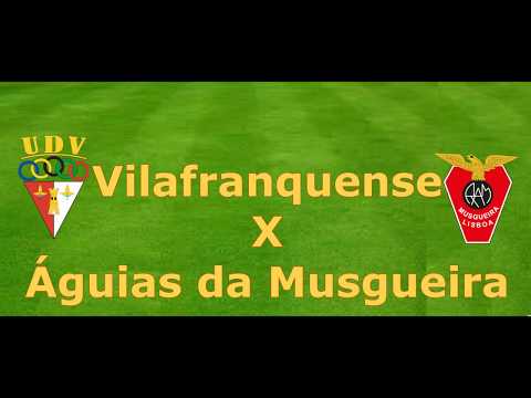Vilafranquense -  Aguias Musgueira  20/10/2018
