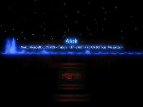LET'S GET FKD UP - Alok x Mondello x CERES x Tribbs