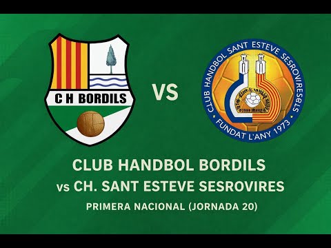 SÈNIOR PRIMERA NACIONAL  | CLUB HANDBOL BORDILS vs CH. SANT ESTEVE SESROVIRES (JORNADA 20)