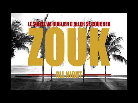 *** ZOUK ALL NIGHT ***