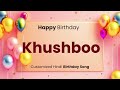 Happy Birthday KHUSHBOO Customized Birthday Song In Hindi
