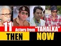 11 Bollywood Actors From TAHALKA 1992 THEN And NOW