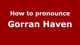 How to pronounce Gorran Haven