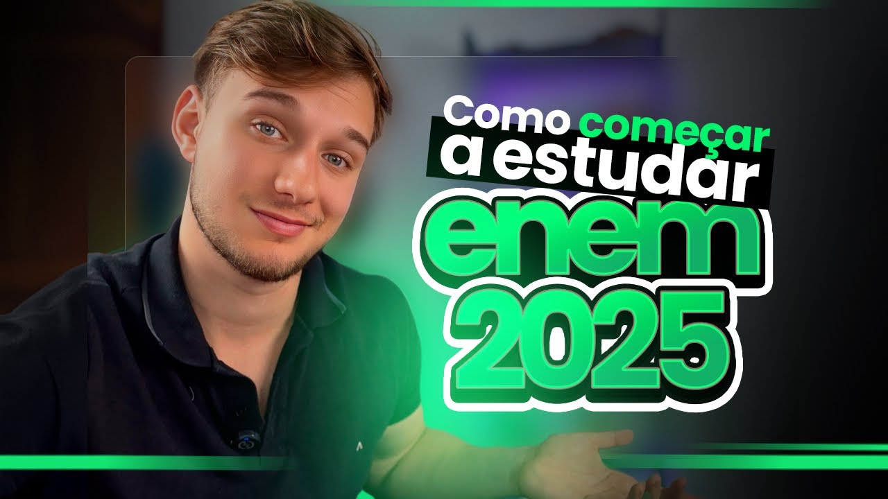 🔥 ENEM 2025: Como COMEÇAR a ESTUDAR para o ENEM!