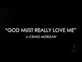 God Must Really Love Me by Craig Morgan with Lyrics