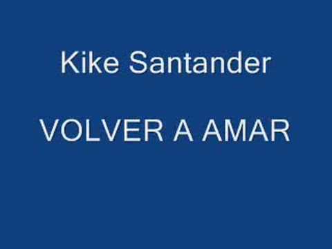 VOLVER A AMAR KIKE SANTANDER