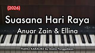 Suasana Hari Raya (2026) - Anuar Zain &amp; Ellina | Piano Karaoke by Andre Panggabean