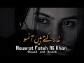 Na Rukte Hain Aansoo Ustaad Nusrat Fateh Ali Khan Ghazal Remix Slowed And Reverb Nfak